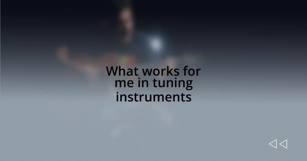 What works for me in tuning instruments