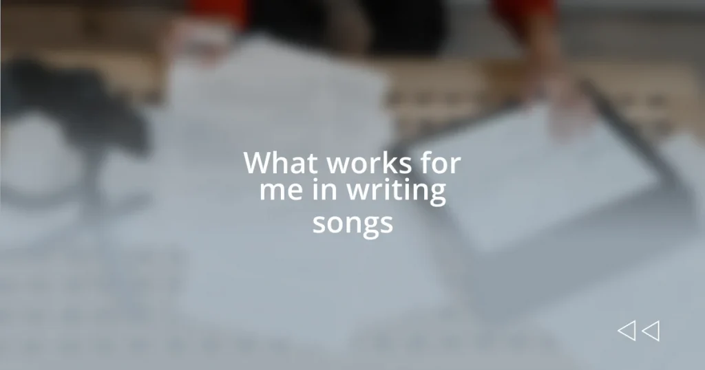 What works for me in writing songs