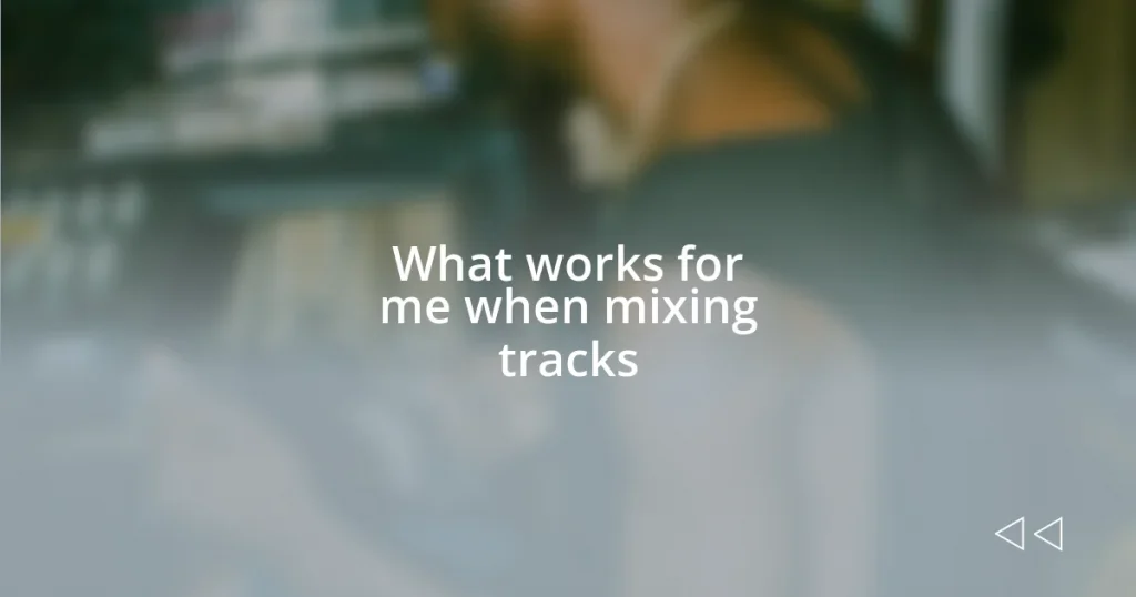 What works for me when mixing tracks