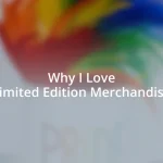 Why I Love Limited Edition Merchandise