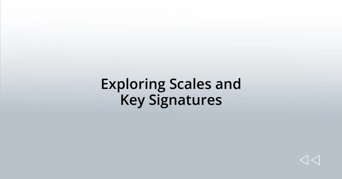 Exploring Scales and Key Signatures