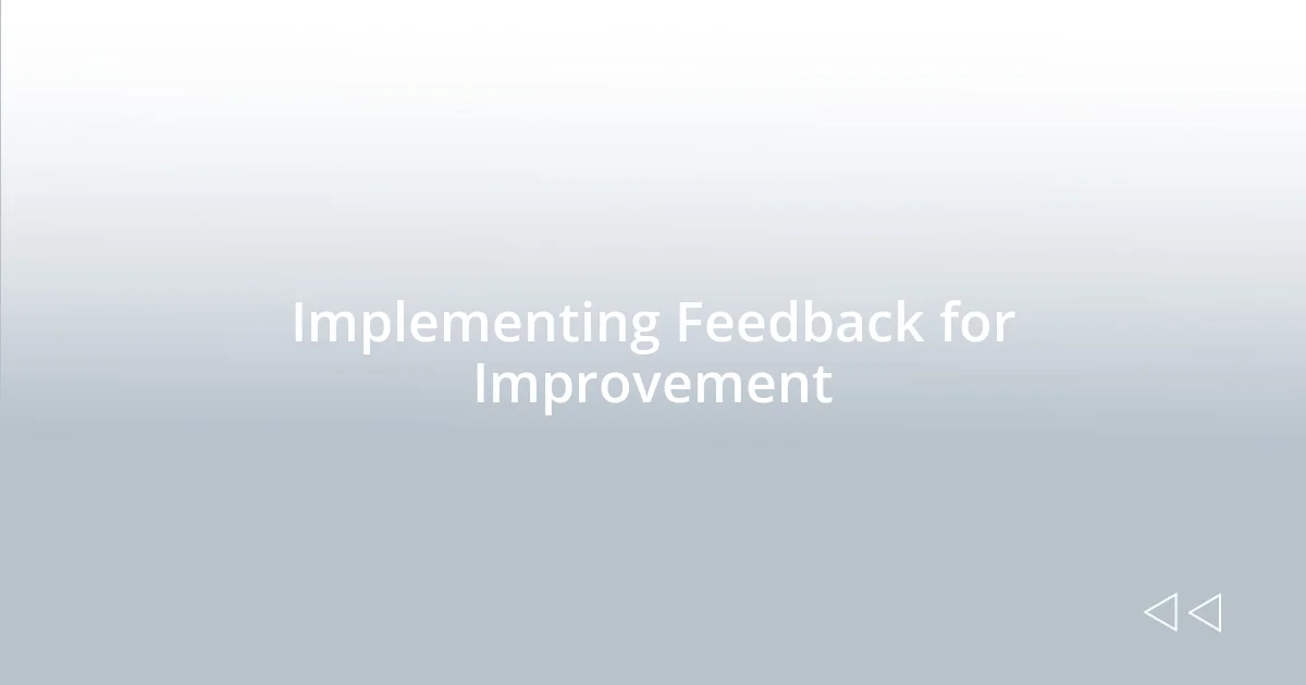 Implementing Feedback for Improvement