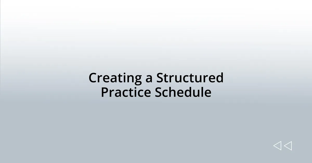 Creating a Structured Practice Schedule