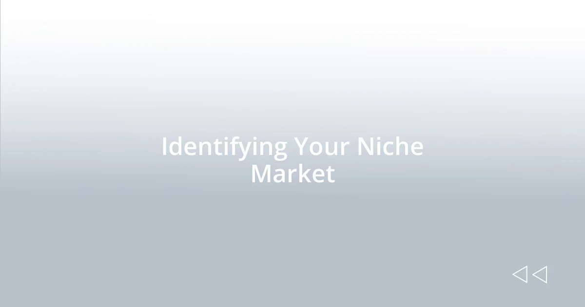 Identifying Your Niche Market