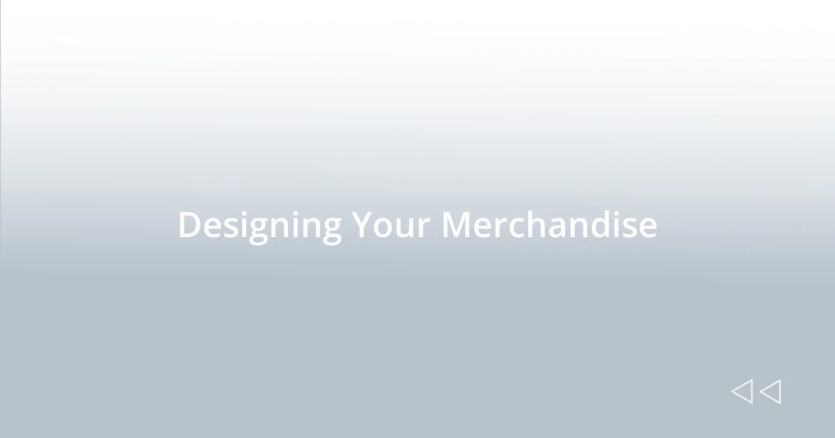 Designing Your Merchandise