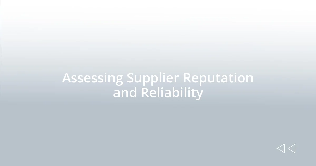Assessing Supplier Reputation and Reliability