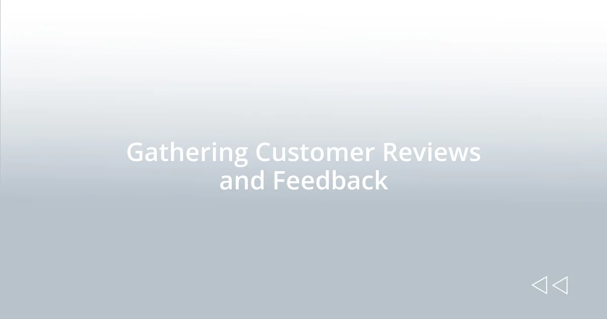 Gathering Customer Reviews and Feedback