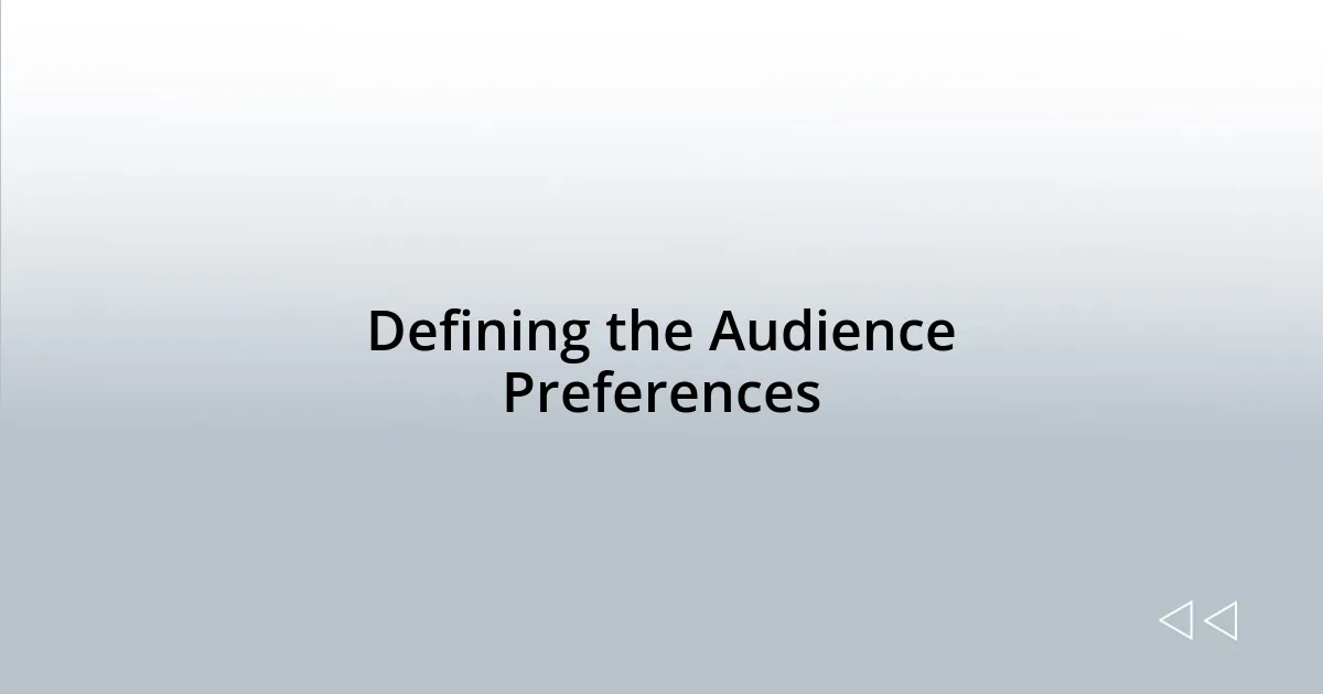 Defining the Audience Preferences
