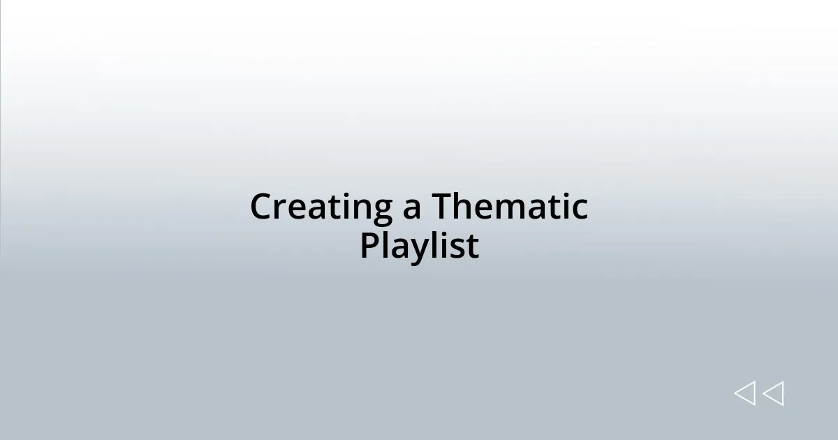 Creating a Thematic Playlist
