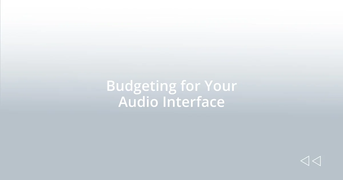 Budgeting for Your Audio Interface
