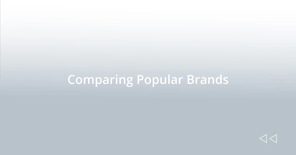 Comparing Popular Brands