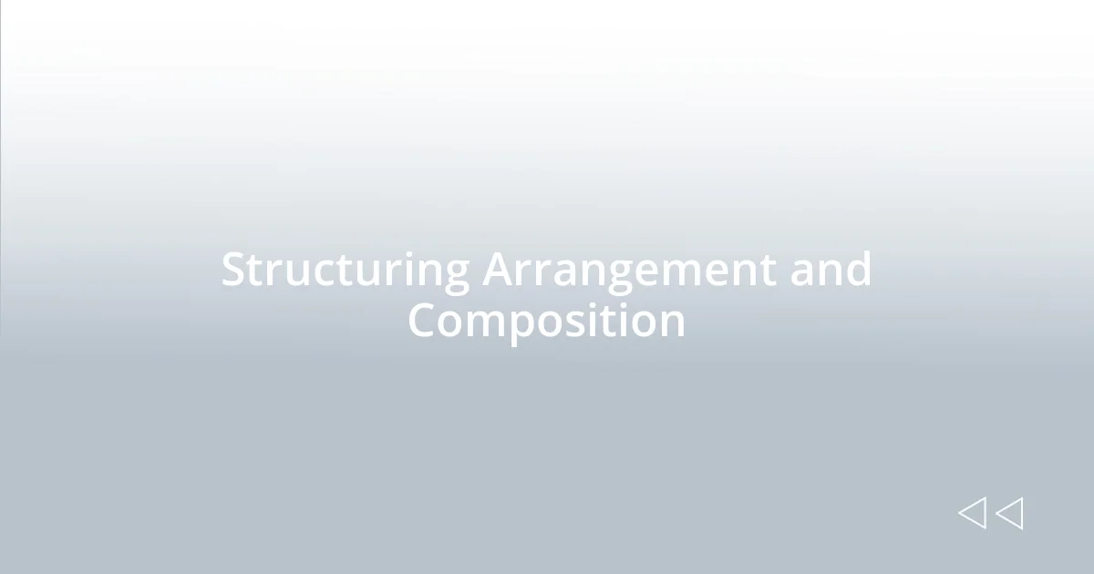 Structuring Arrangement and Composition