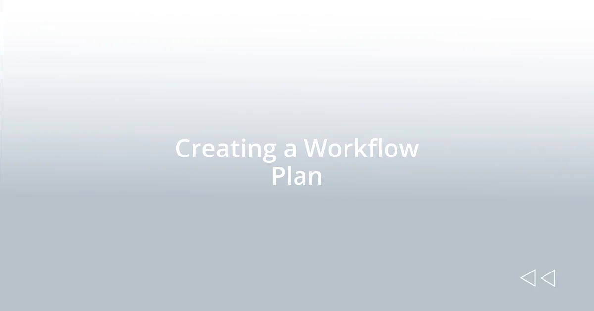 Creating a Workflow Plan