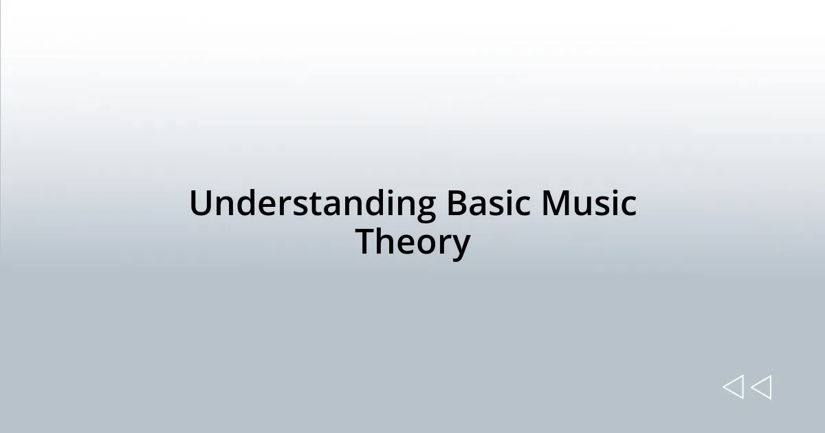 Understanding Basic Music Theory
