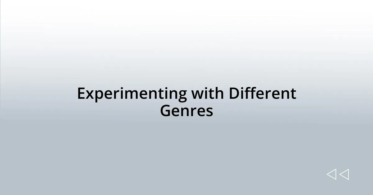 Experimenting with Different Genres