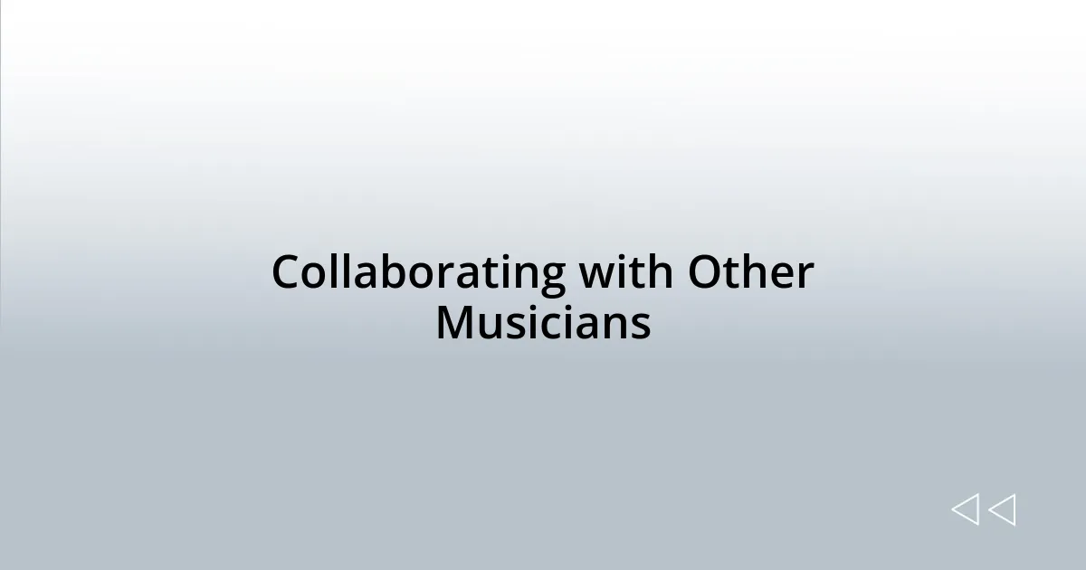 Collaborating with Other Musicians