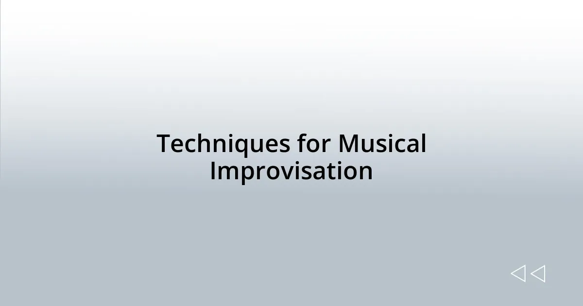 Techniques for Musical Improvisation