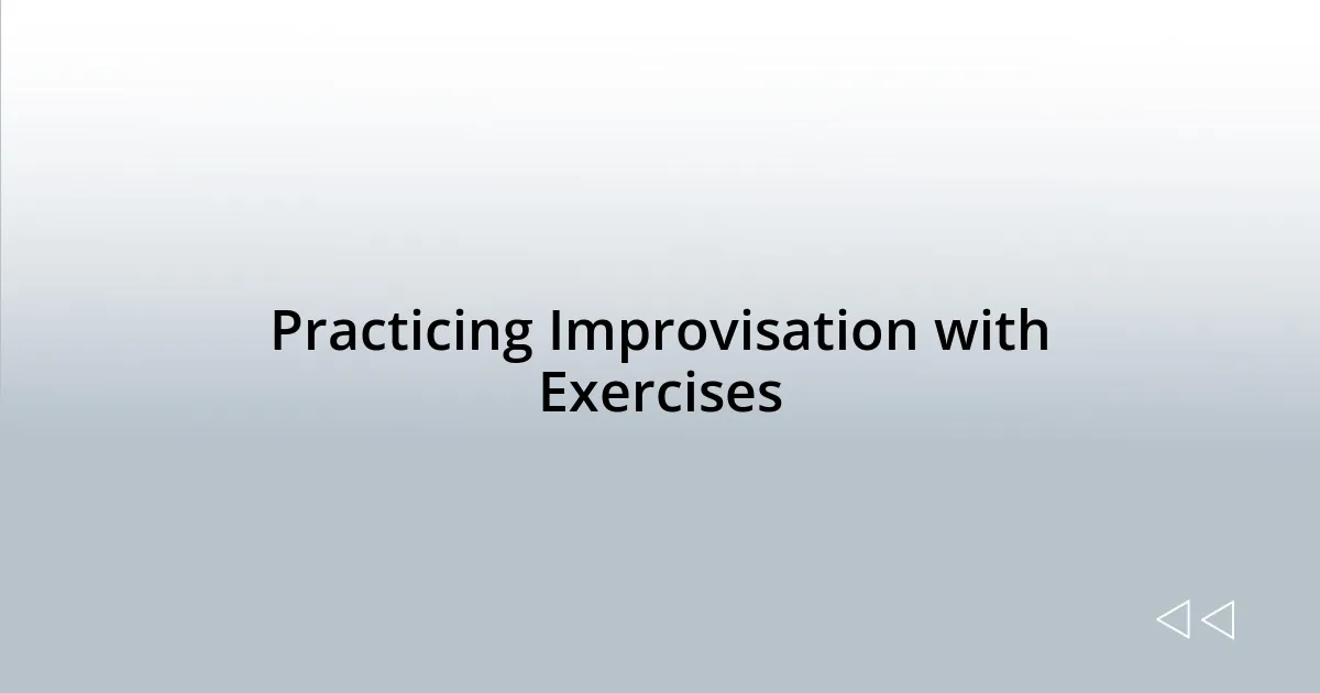 Practicing Improvisation with Exercises