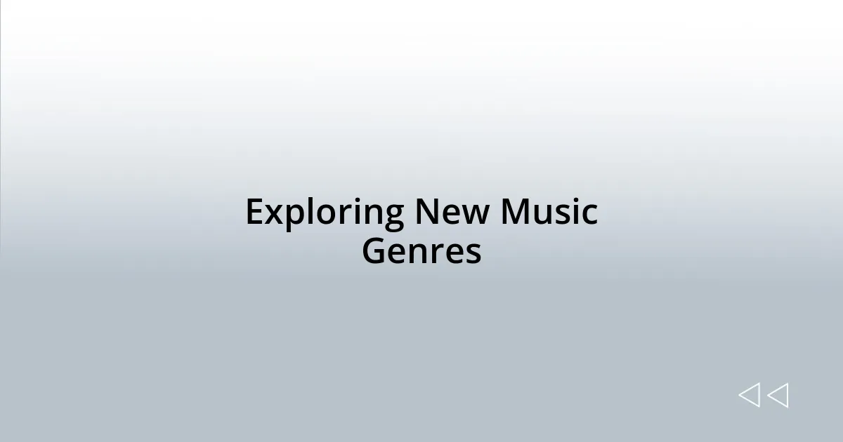 Exploring New Music Genres
