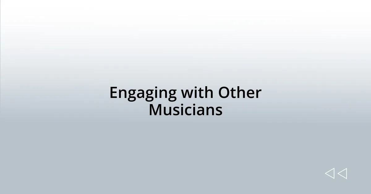 Engaging with Other Musicians