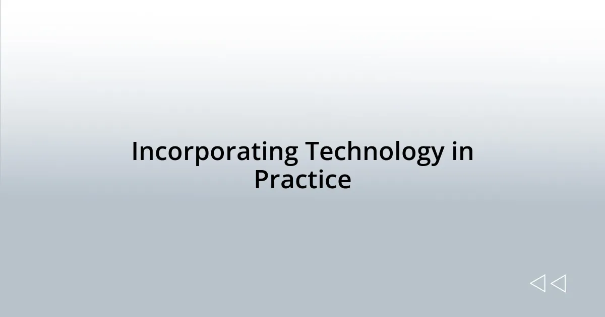 Incorporating Technology in Practice
