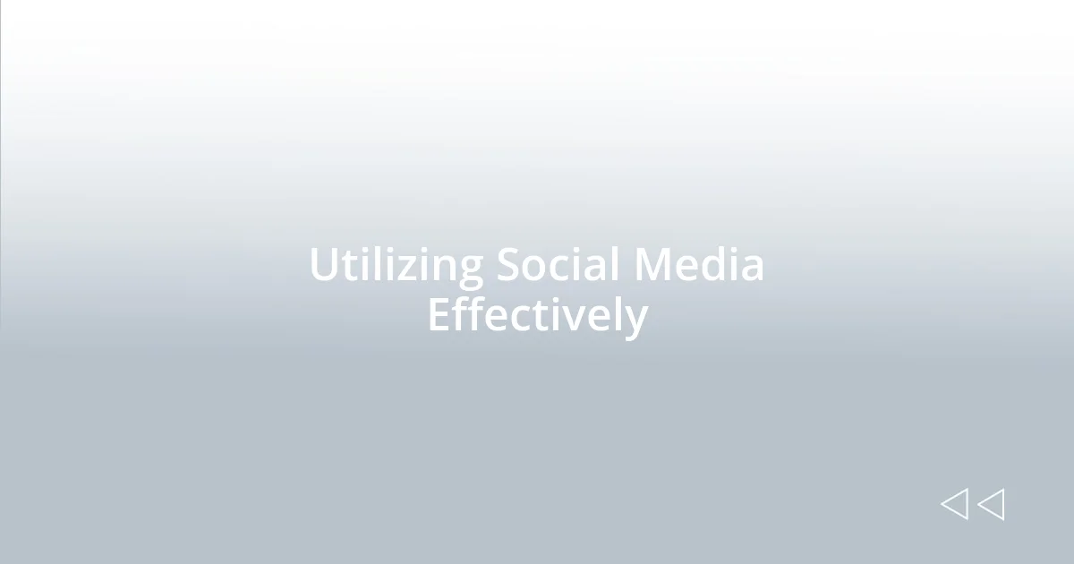 Utilizing Social Media Effectively