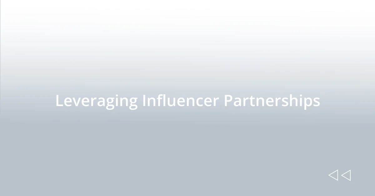 Leveraging Influencer Partnerships