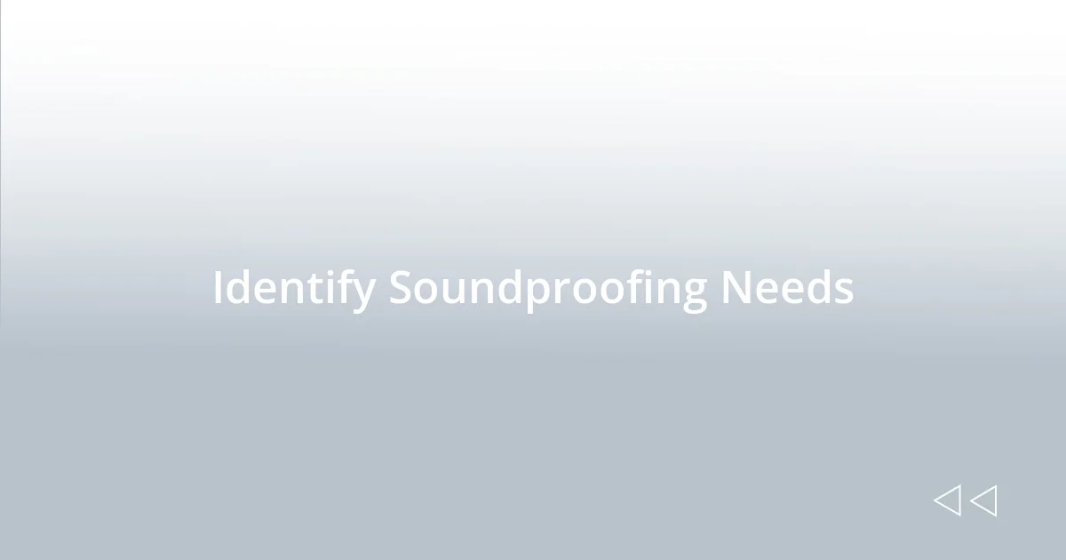 Identify Soundproofing Needs