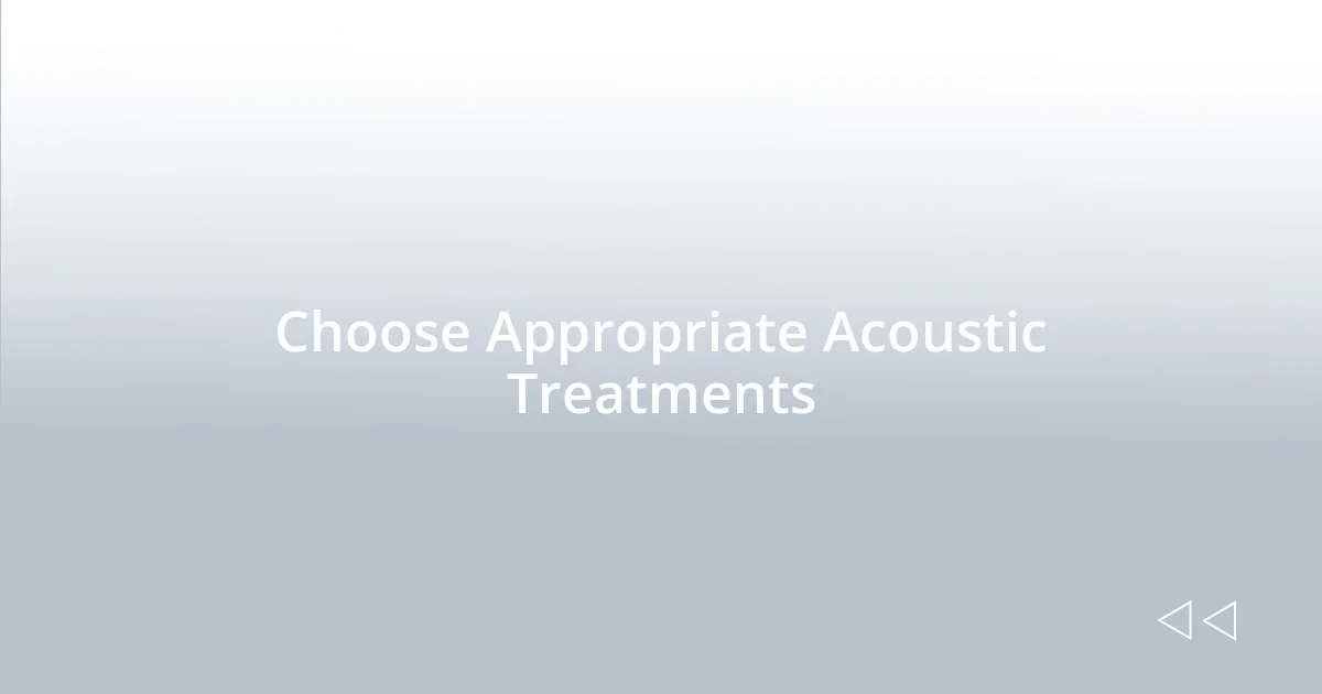 Choose Appropriate Acoustic Treatments