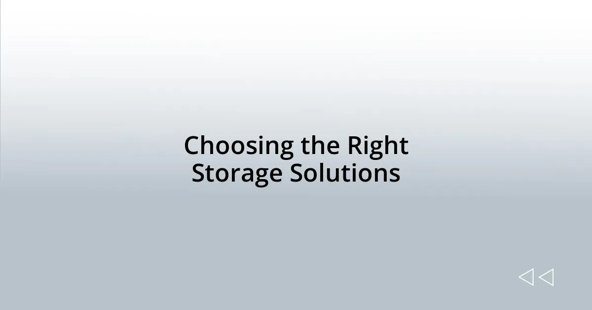 Choosing the Right Storage Solutions
