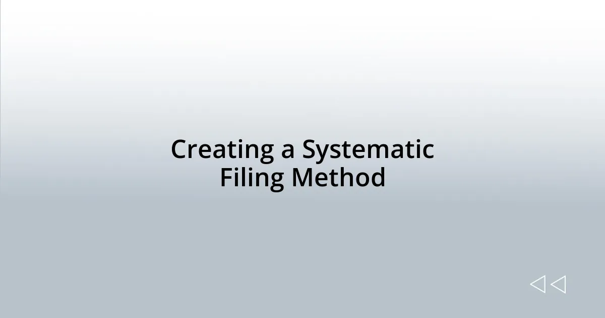 Creating a Systematic Filing Method