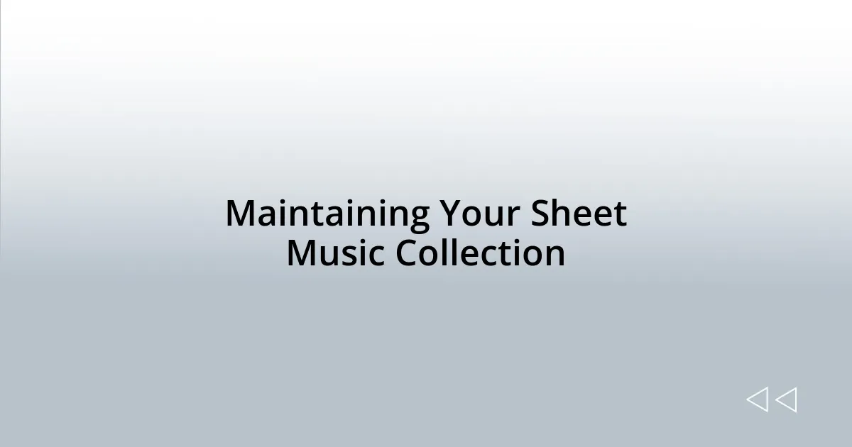 Maintaining Your Sheet Music Collection