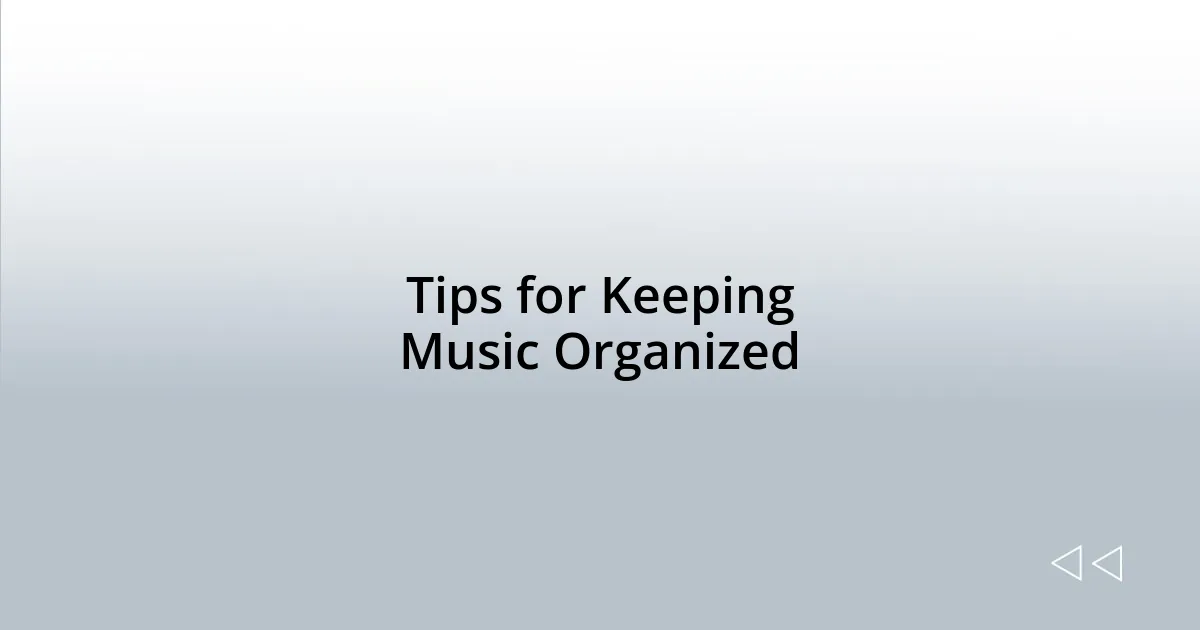 Tips for Keeping Music Organized