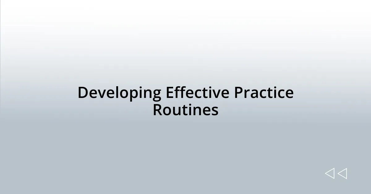 Developing Effective Practice Routines