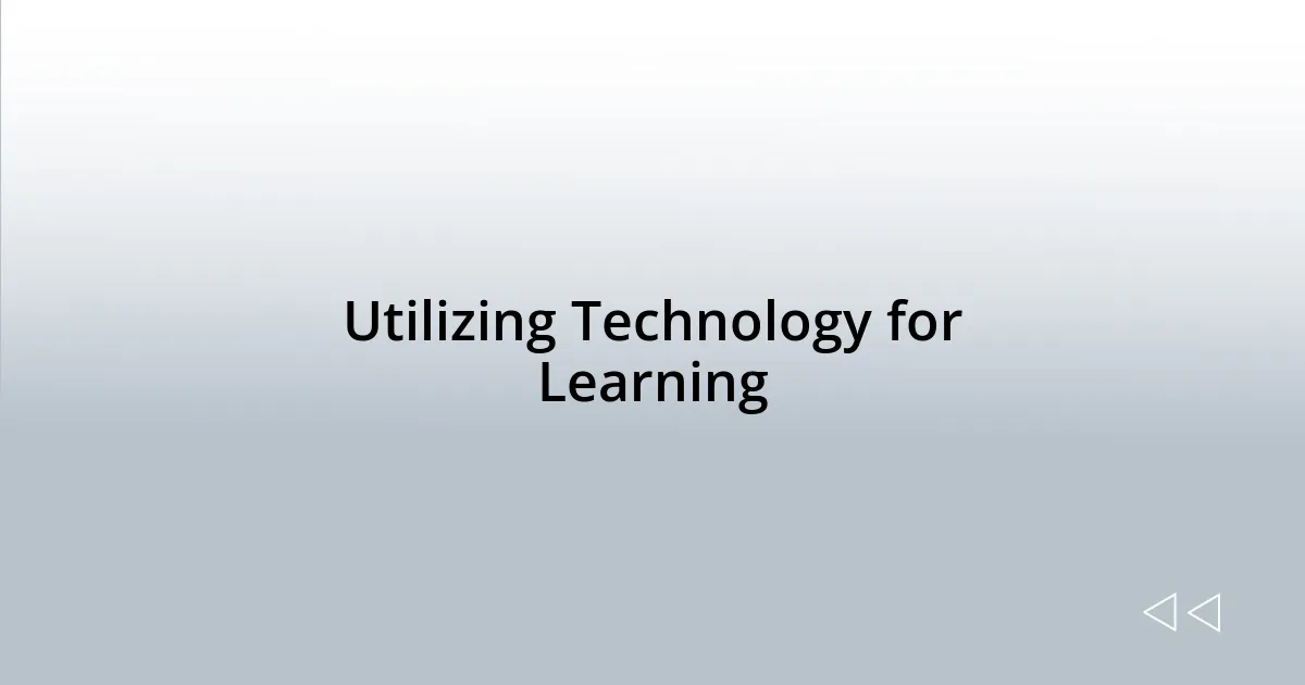 Utilizing Technology for Learning