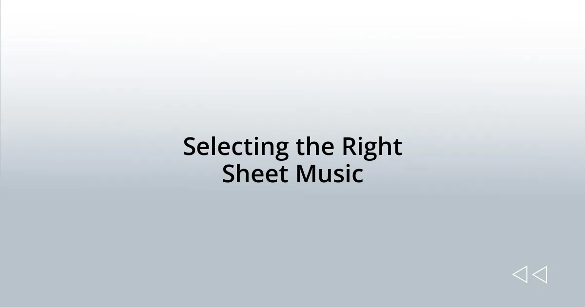 Selecting the Right Sheet Music