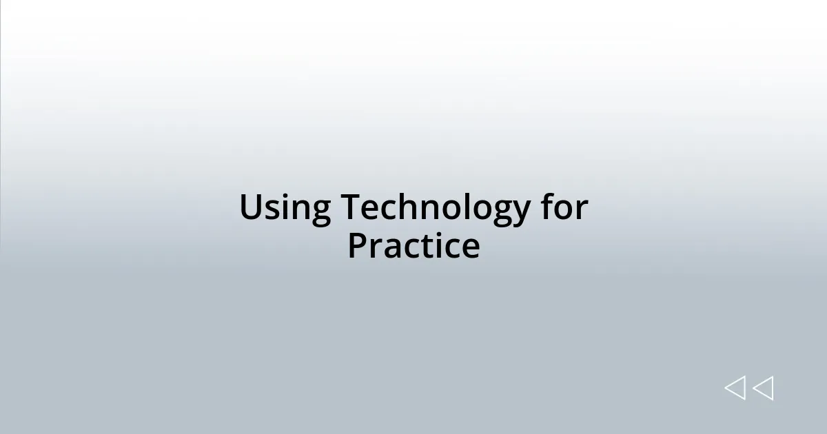 Using Technology for Practice