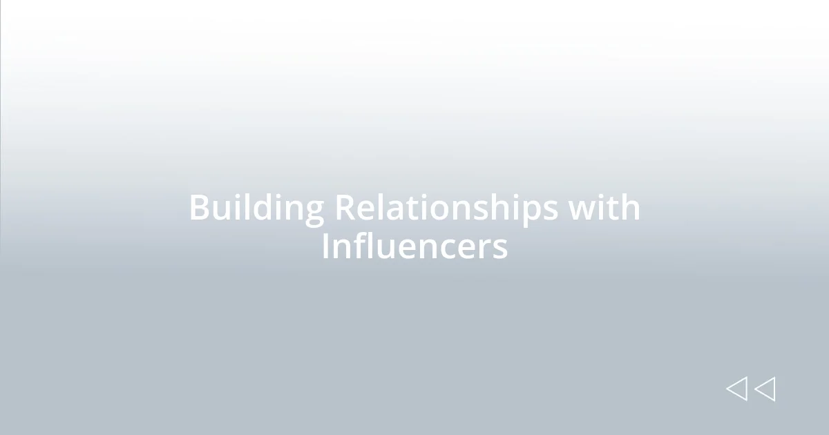 Building Relationships with Influencers