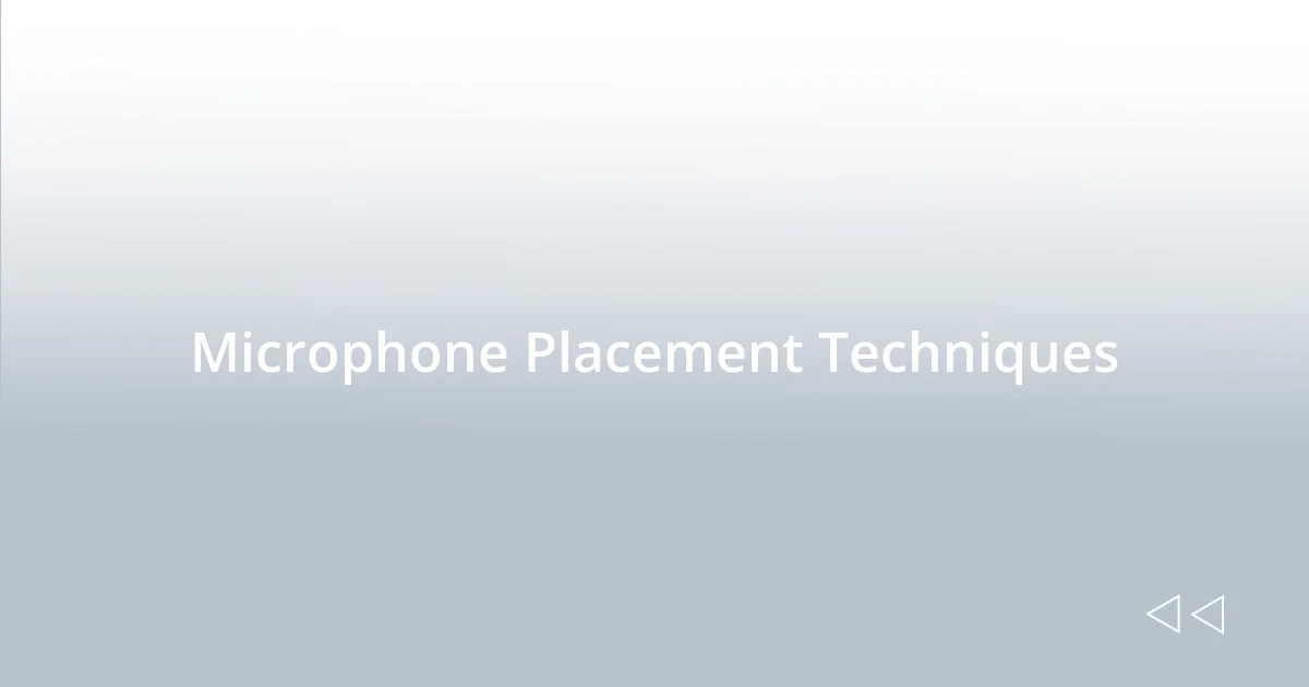 Microphone Placement Techniques