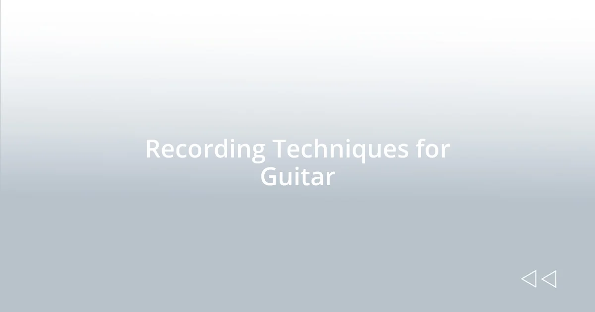 Recording Techniques for Guitar