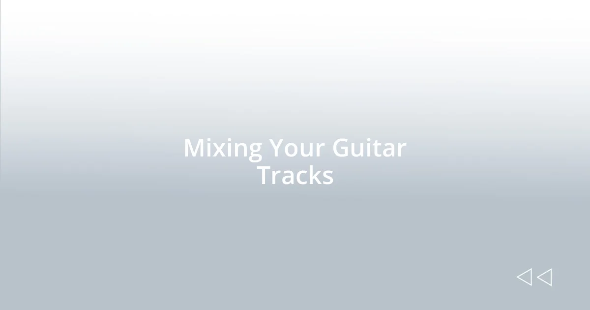 Mixing Your Guitar Tracks