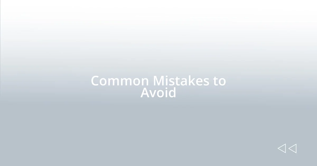 Common Mistakes to Avoid