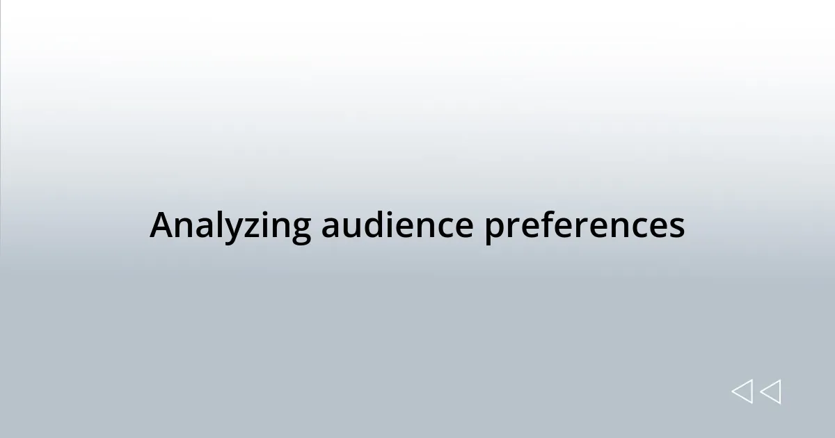 Analyzing audience preferences