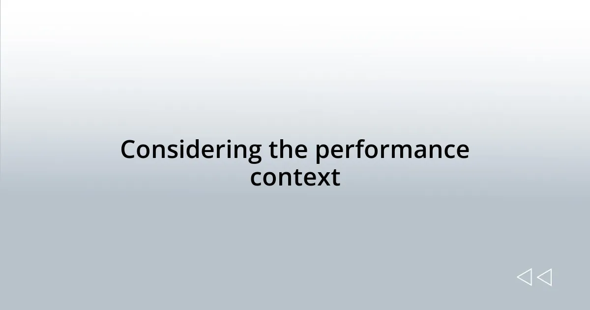 Considering the performance context