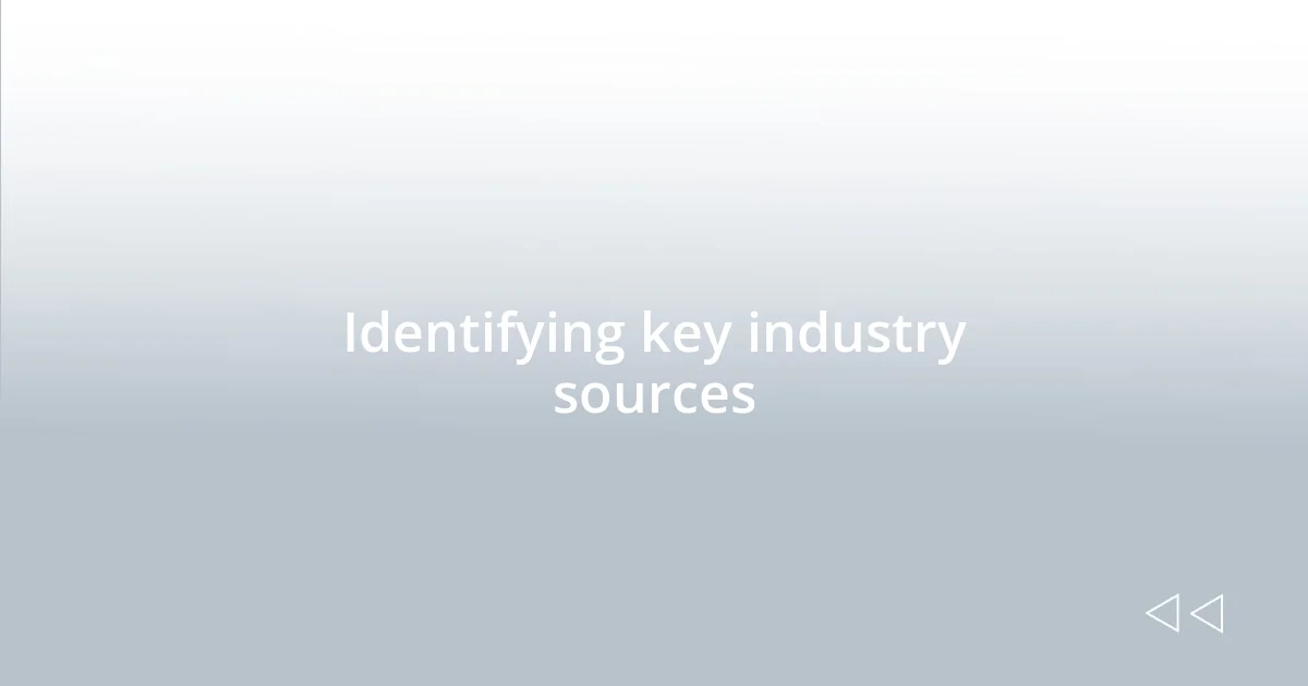 Identifying key industry sources