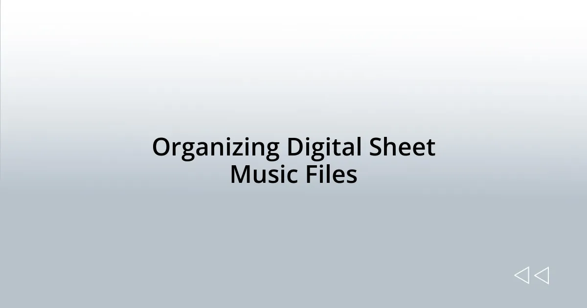 Organizing Digital Sheet Music Files