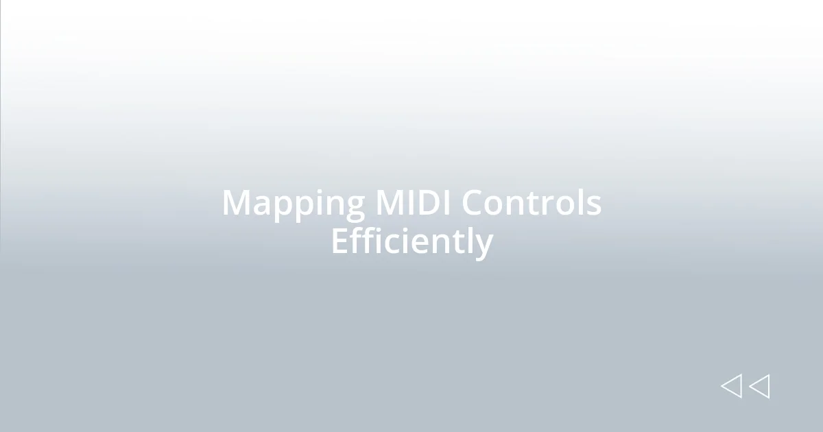 Mapping MIDI Controls Efficiently
