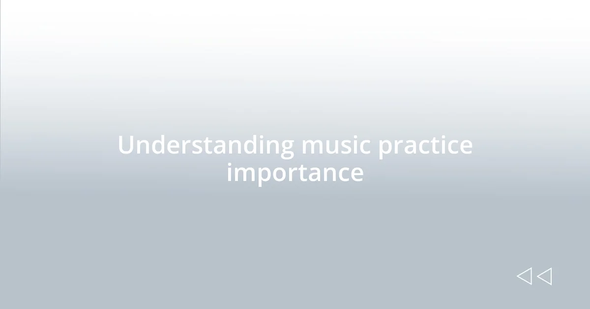 Understanding music practice importance