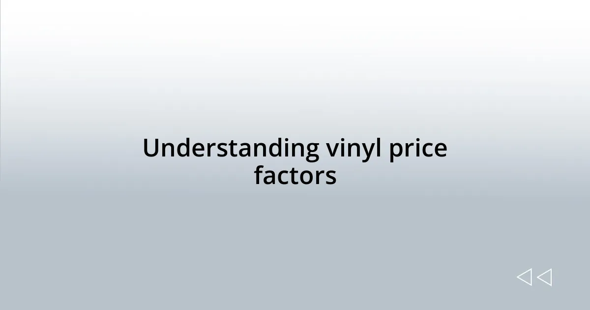 Understanding vinyl price factors