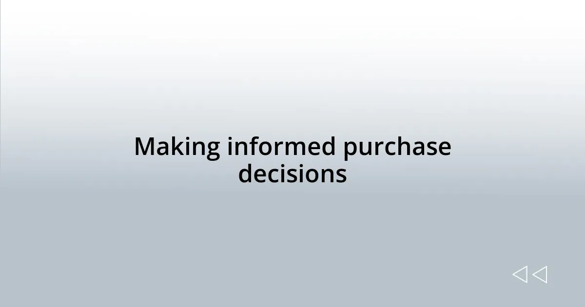Making informed purchase decisions